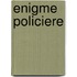 Enigme Policiere