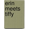 Erin Meets Tiffy door Jackie Tidey