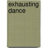 Exhausting Dance by André Lepecki