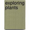 Exploring Plants door Claire Llewelyn