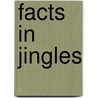Facts In Jingles door Winifred Sackville Stoner