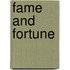 Fame and Fortune