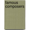 Famous Composers by Darren Henley