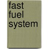 Fast Fuel System by Ronald Cohn
