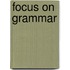 Focus On Grammar