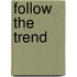 Follow the Trend