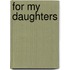 For My Daughters