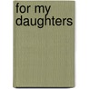 For My Daughters by Dorothy Darling Kerper