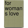 For Woman S Love by E. Southworth
