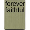 Forever Faithful by Karen Kingsbury
