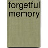 Forgetful Memory door Michael Bernard-Donals