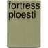 Fortress Ploesti