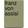 Franz von Assisi by Juliane Linker