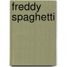 Freddy Spaghetti by Ronald Cohn