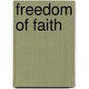 Freedom of Faith by Theodore Thornton Munger