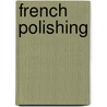 French Polishing by Alan Waterhouse
