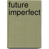 Future Imperfect door Howard P. Segal