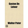 Gaston De Latour door Walter Pater