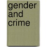 Gender and Crime door Sandra Walklate