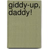 Giddy-Up, Daddy! door Troy Cummings