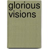 Glorious Visions door Helene Furjan