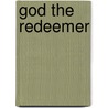 God the Redeemer by John Calvin
