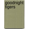 Goodnight Tigers by Amanda Morgan