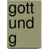 Gott und G door Harald Gärtner