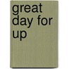 Great Day for Up door Judith Calder