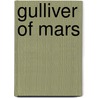 Gulliver Of Mars door Edwin Lester Linden Arnold