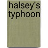 Halsey's Typhoon door Tom Clavin