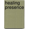 Healing Presence by Joellen Goertz Koerner