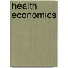 Health Economics door Frank A. Sloan