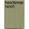Heartbreak Ranch door Jill Marie Landis