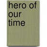 Hero Of Our Time door Mikhail Yurievich Lermontov