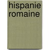 Hispanie Romaine door Source Wikipedia