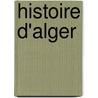 Histoire D'Alger door Source Wikipedia