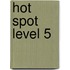 Hot Spot Level 5