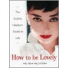 How To Be Lovely by Melissa Hellstern