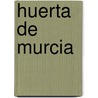 Huerta de Murcia door Fuente Wikipedia