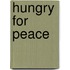 Hungry for Peace