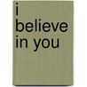 I Believe In You by Nancy Johnson Taylor