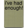 I've Had Enough! door K.M. G-Baughman