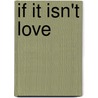 If It Isn't Love by Dwayne Joseph