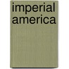 Imperial America door John McFarland Kennedy