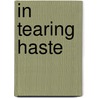 In Tearing Haste door Patrick Leigh Fermor