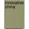Innovative China door Taco C. R. Van Someren