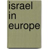 Israel In Europe by George Frederick Abbott
