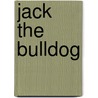 Jack the Bulldog door Ronald Cohn