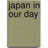 Japan In Our Day door William Elliot Griffis